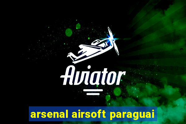 arsenal airsoft paraguai